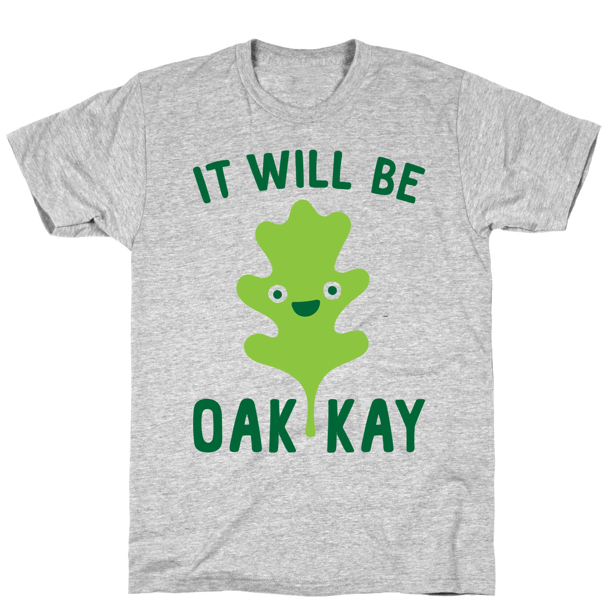 It Will Be Oakkay Leaf T-Shirt